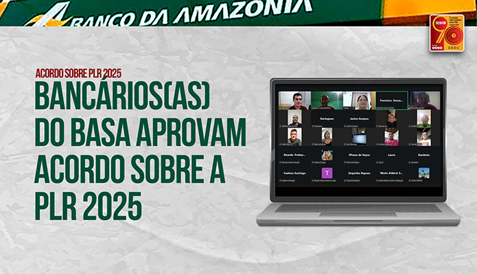 Bancrios(as) do Basa aprovam acordo sobre a PLR 2025